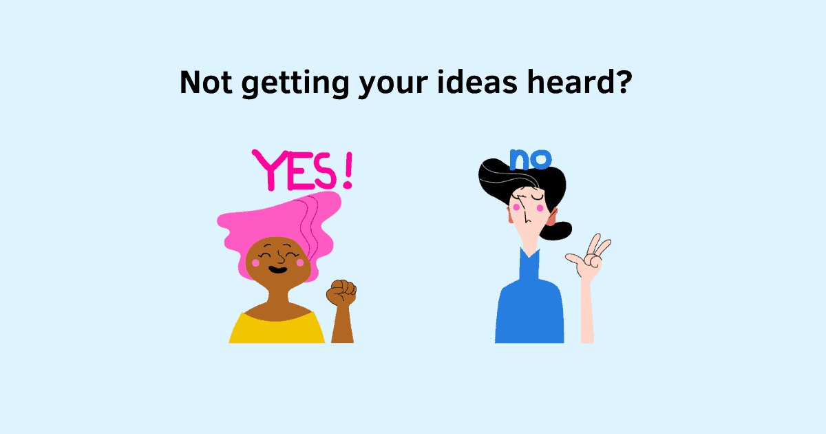 Getting your ideas heard and approved is one of the first steps to creating impactful work. It’s easy to adopt a victim mindset and blame others for rejecting your ideas. But all it does is make you feel defeated and stressed. To get buy-in and gain support for your ideas, work on your process. Take responsibility for your outcomes.